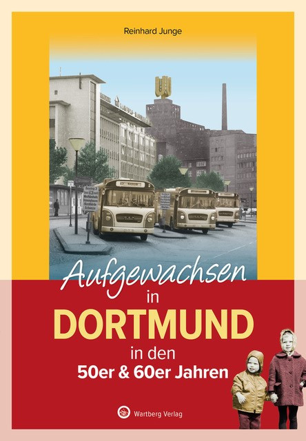 Aufgewachsen in Dortmund in den 50er und 60er Jahren
